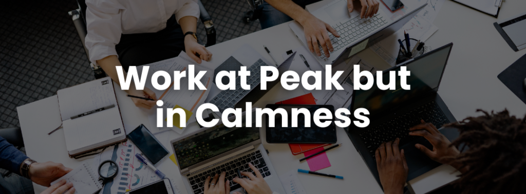 Work at Peak but in Calmness