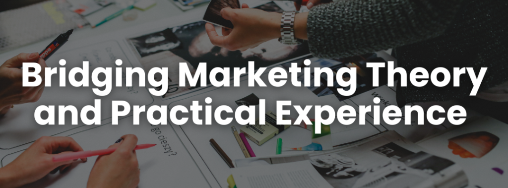Bridging Marketing Theory and Practical Experience