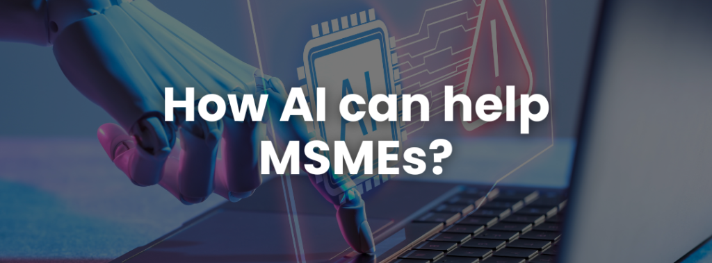 How AI can help MSMEs